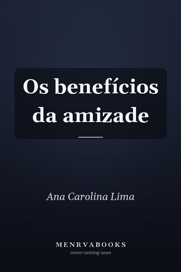 Os benefícios da amizade