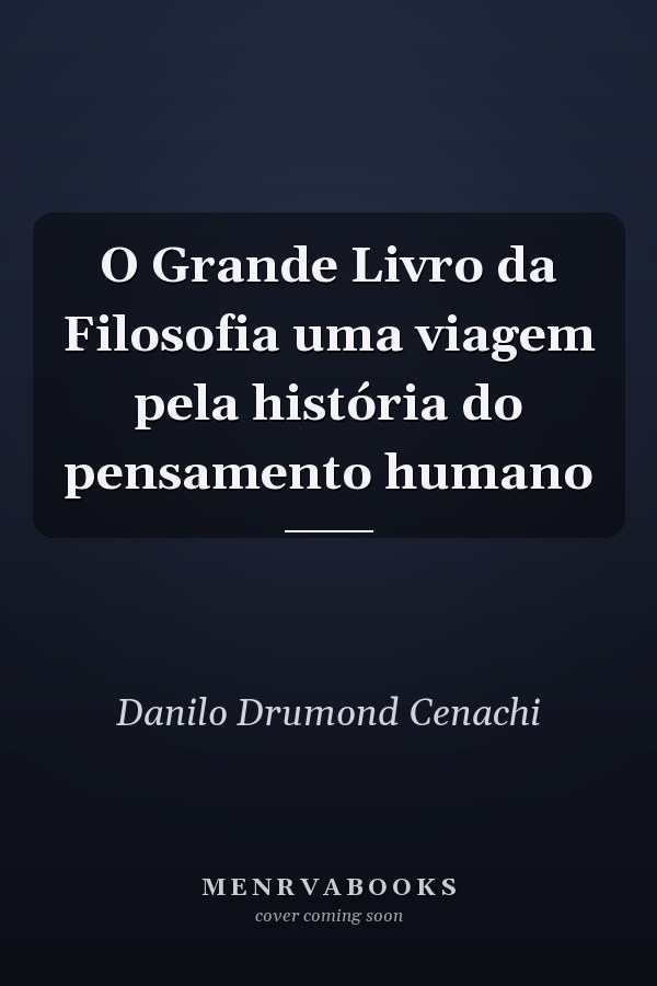 O Grande Livro da Filosofia uma viagem pela história do pensamento humano