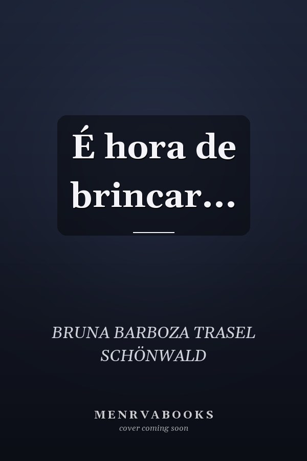 É hora de brincar...