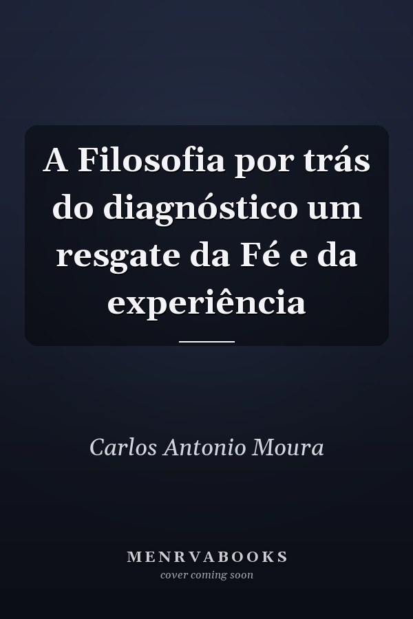 A Filosofia por trás do diagnóstico um resgate da Fé e da experiência