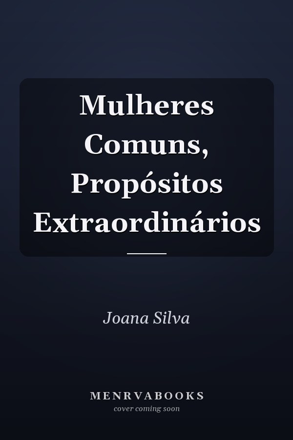 Mulheres Comuns, Propósitos Extraordinários