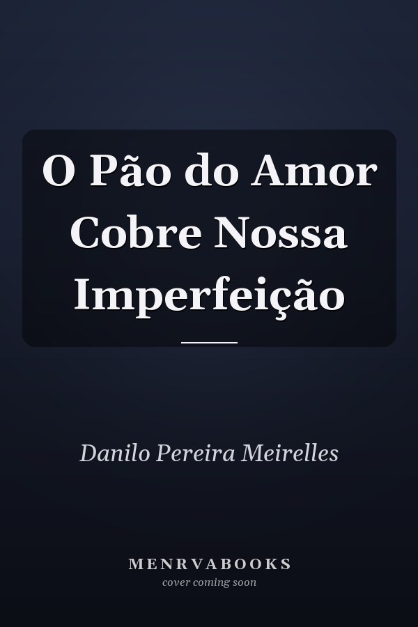 O Pão do Amor Cobre Nossa Imperfeição