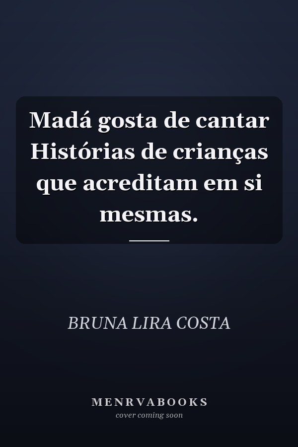 Madá gosta de cantar Histórias de crianças que acreditam em si mesmas.