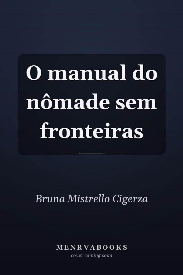 O manual do nômade sem fronteiras