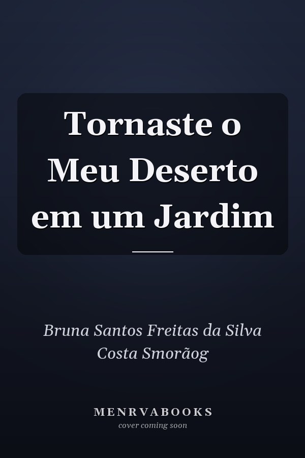 Tornaste o Meu Deserto em um Jardim