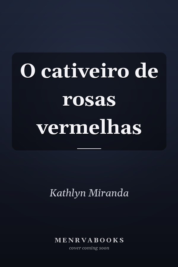 O cativeiro de rosas vermelhas