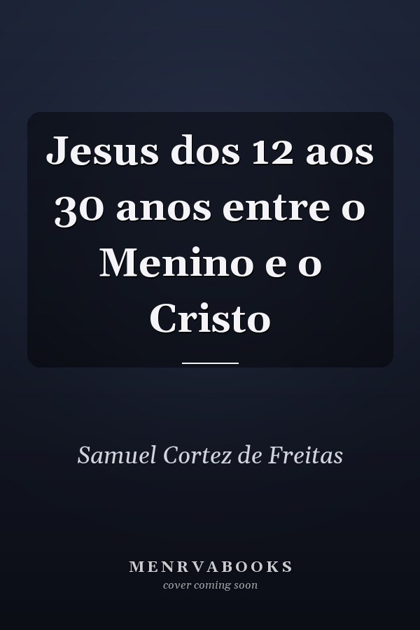 Jesus dos 12 aos 30 anos entre o Menino e o Cristo