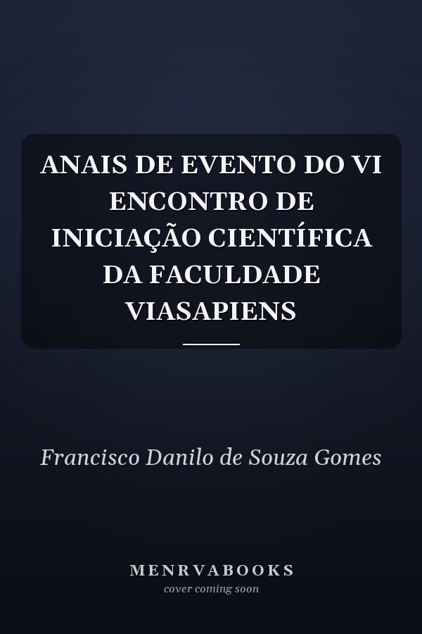ANAIS DE EVENTO DO VI ENCONTRO DE INICIAÇÃO CIENTÍFICA DA FACULDADE VIASAPIENS
