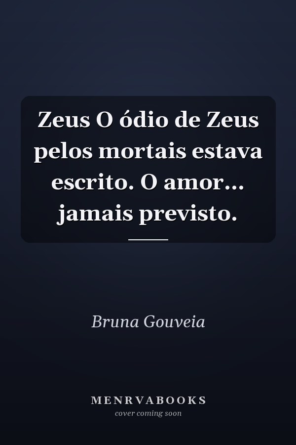 Zeus O ódio de Zeus pelos mortais estava escrito. O amor... jamais previsto.