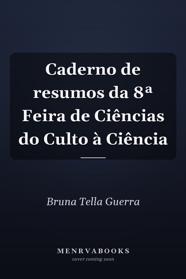 Caderno de resumos da 8ª Feira de Ciências do Culto à Ciência