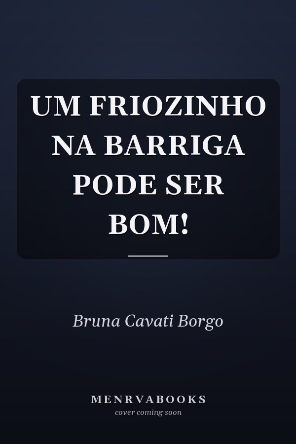 UM FRIOZINHO NA BARRIGA PODE SER BOM!
