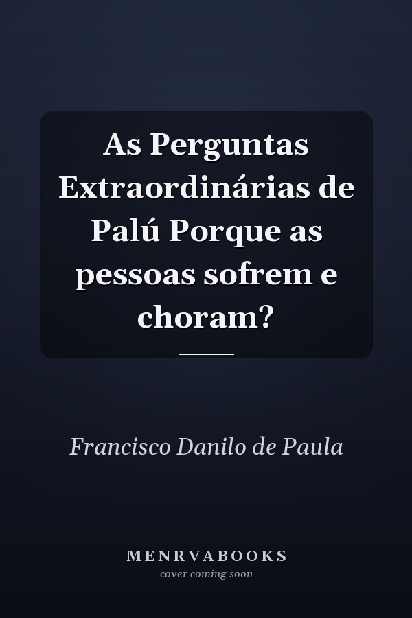 As Perguntas Extraordinárias de Palú Porque as pessoas sofrem e choram?