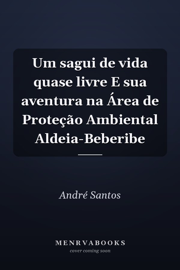 Um sagui de vida quase livre E sua aventura na Área de Proteção Ambiental Aldeia-Beberibe
