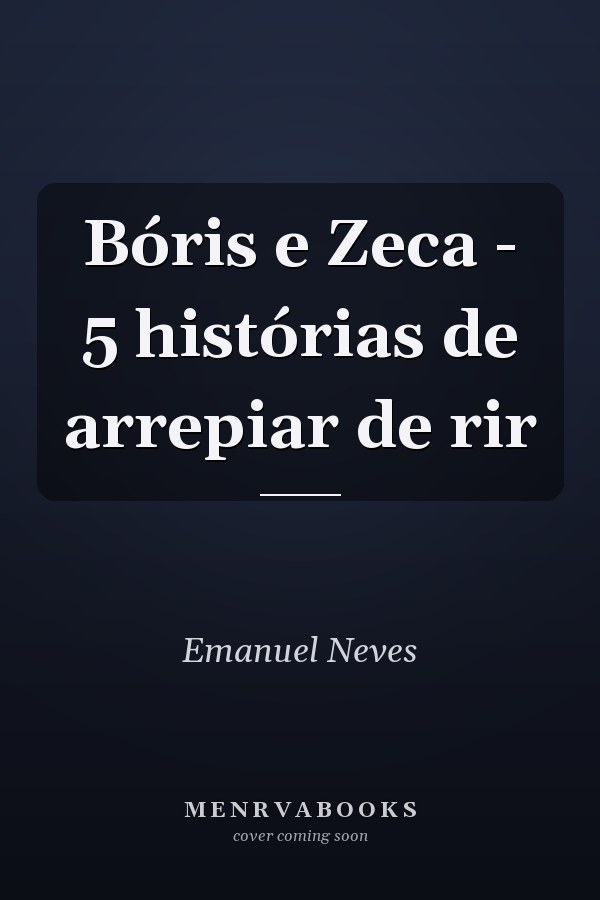 Bóris e Zeca - 5 histórias de arrepiar de rir