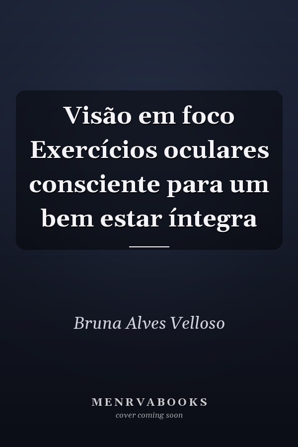 Visão em foco Exercícios oculares consciente para um bem estar íntegra