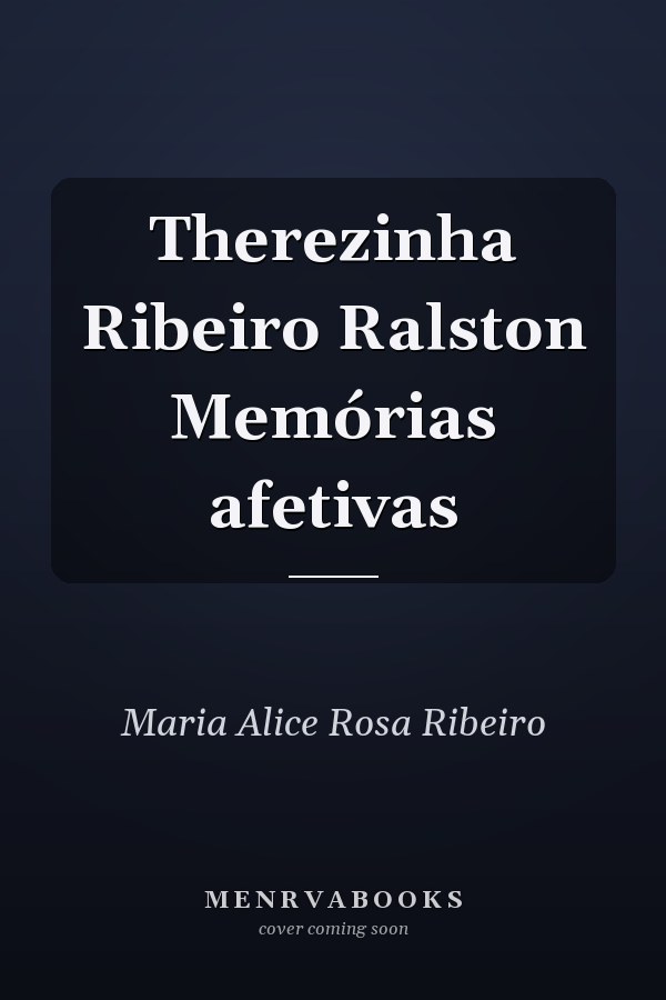 Therezinha Ribeiro Ralston Memórias afetivas