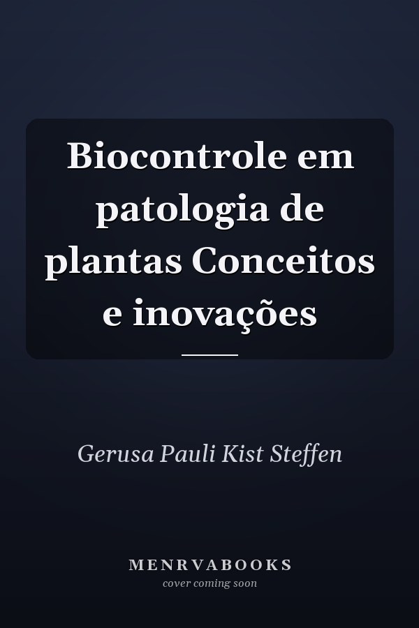 Biocontrole em patologia de plantas Conceitos e inovações