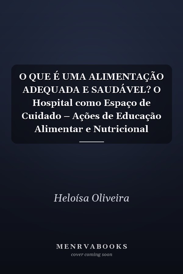 O QUE É UMA ALIMENTAÇÃO ADEQUADA E SAUDÁVEL? O Hospital como Espaço de Cuidado – Ações de Educação Alimentar e Nutricional