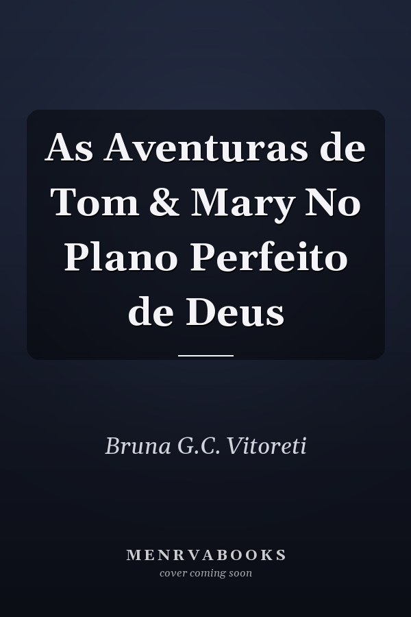 As Aventuras de Tom & Mary No Plano Perfeito de Deus