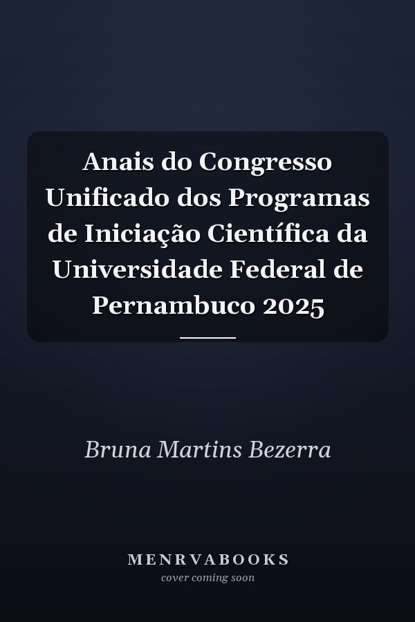Anais do Congresso Unificado dos Programas de Iniciação Científica da Universidade Federal de Pernambuco 2025