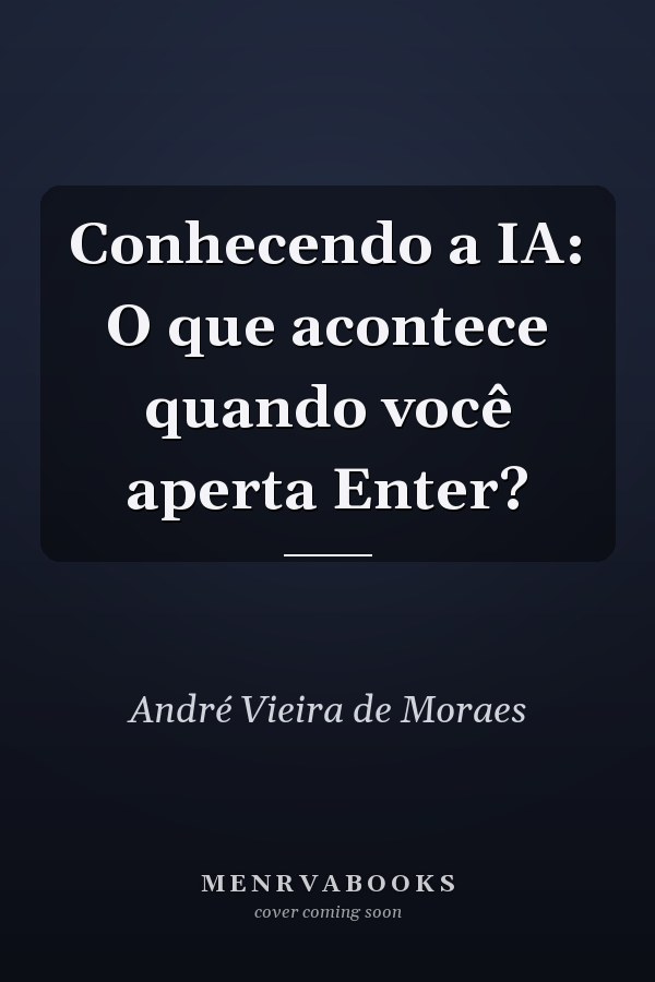 Conhecendo a IA: O que acontece quando você aperta Enter?