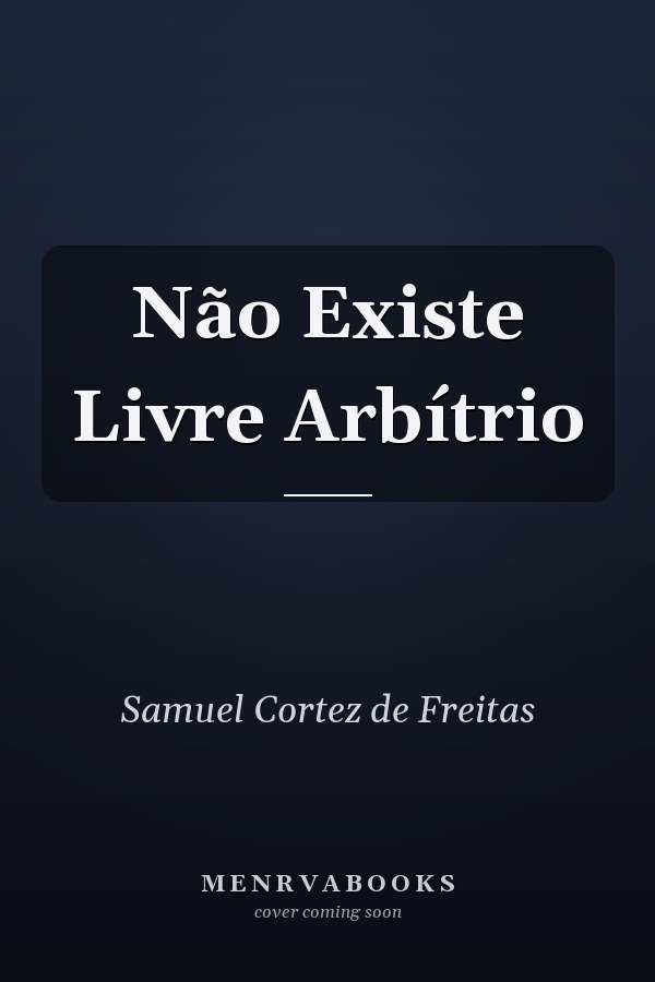 Não Existe Livre Arbítrio