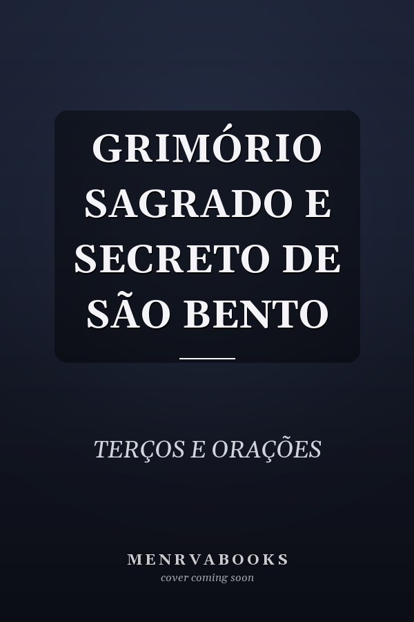 GRIMÓRIO SAGRADO E SECRETO DE SÃO BENTO