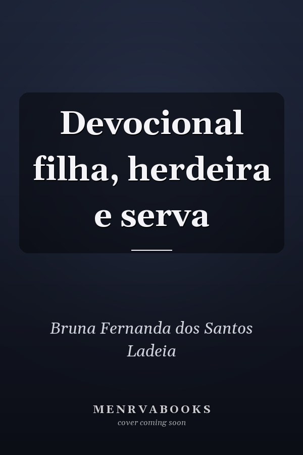 Devocional filha, herdeira e serva