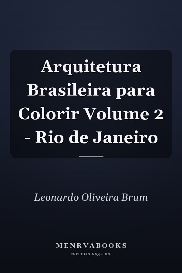Arquitetura Brasileira para Colorir Volume 2 - Rio de Janeiro