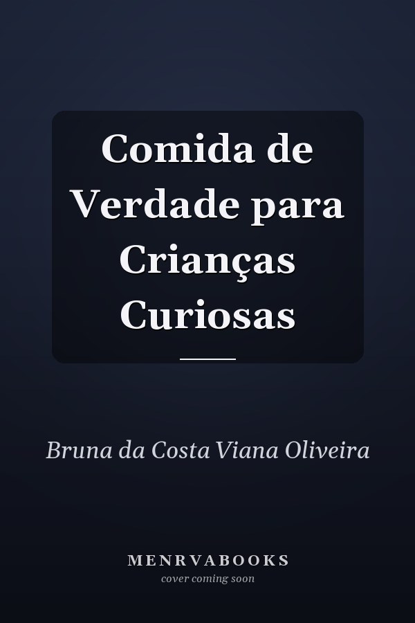 Comida de Verdade para Crianças Curiosas
