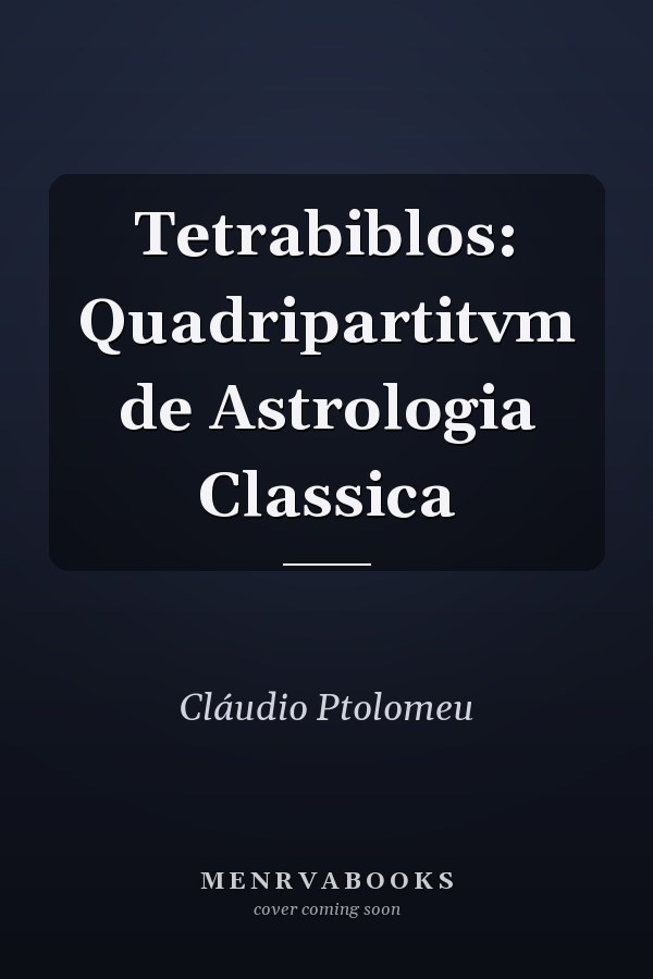 Tetrabiblos: Quadripartitvm de Astrologia Classica