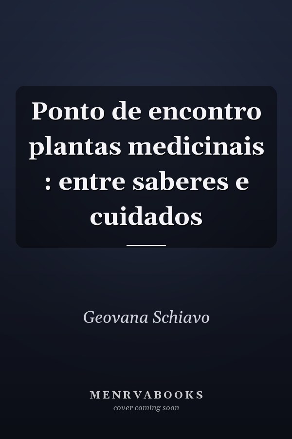 Ponto de encontro plantas medicinais : entre saberes e cuidados