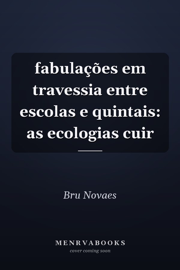 fabulações em travessia entre escolas e quintais: as ecologias cuir