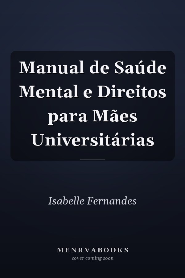 Manual de Saúde Mental e Direitos para Mães Universitárias