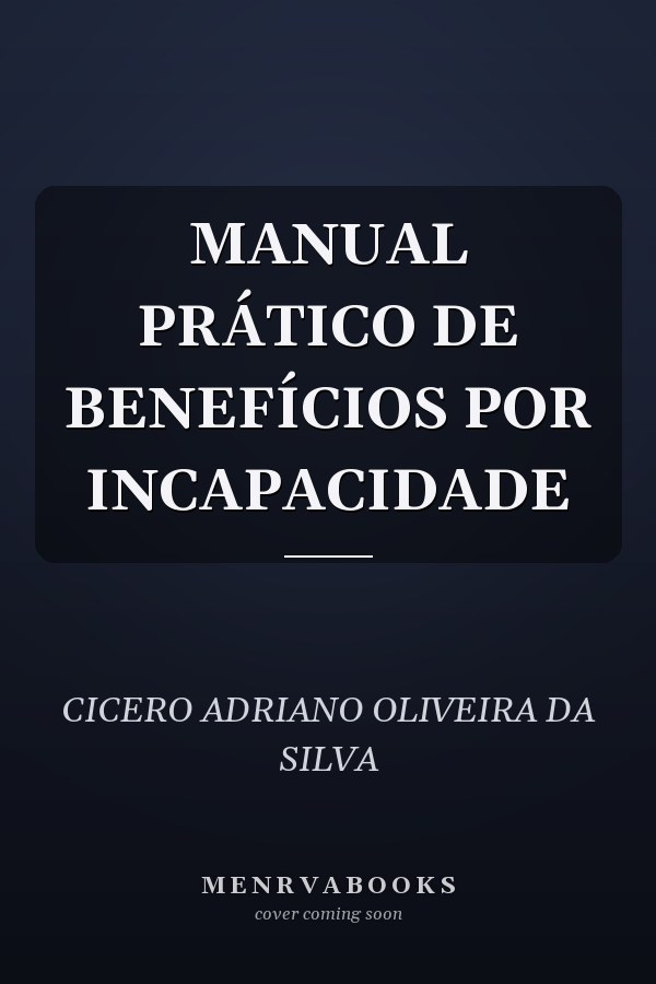 MANUAL PRÁTICO DE BENEFÍCIOS POR INCAPACIDADE