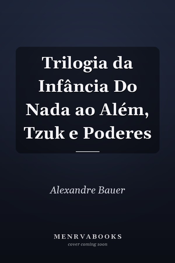 Trilogia da Infância Do Nada ao Além, Tzuk e Poderes