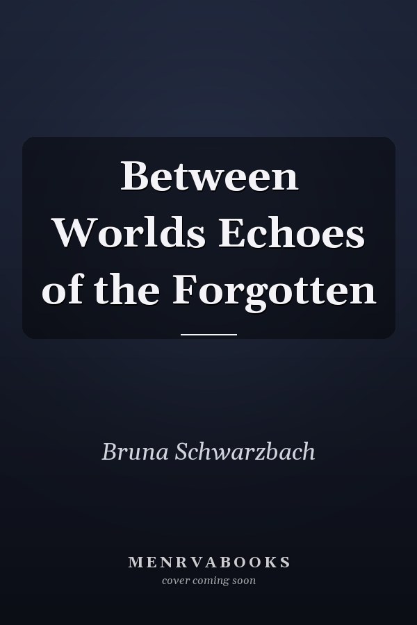 Between Worlds Echoes of the Forgotten