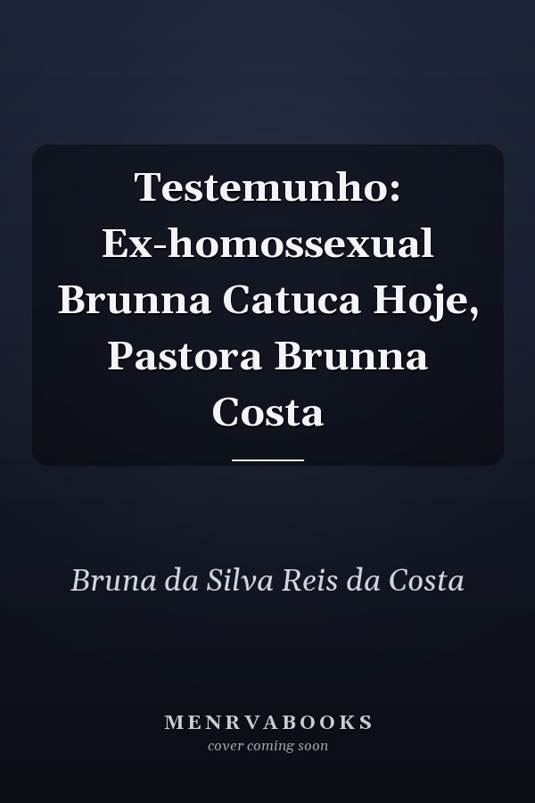 Testemunho: Ex-homossexual Brunna Catuca Hoje, Pastora Brunna Costa