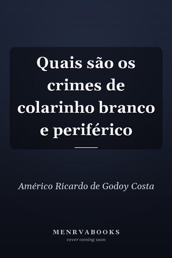 Quais são os crimes de colarinho branco e periférico