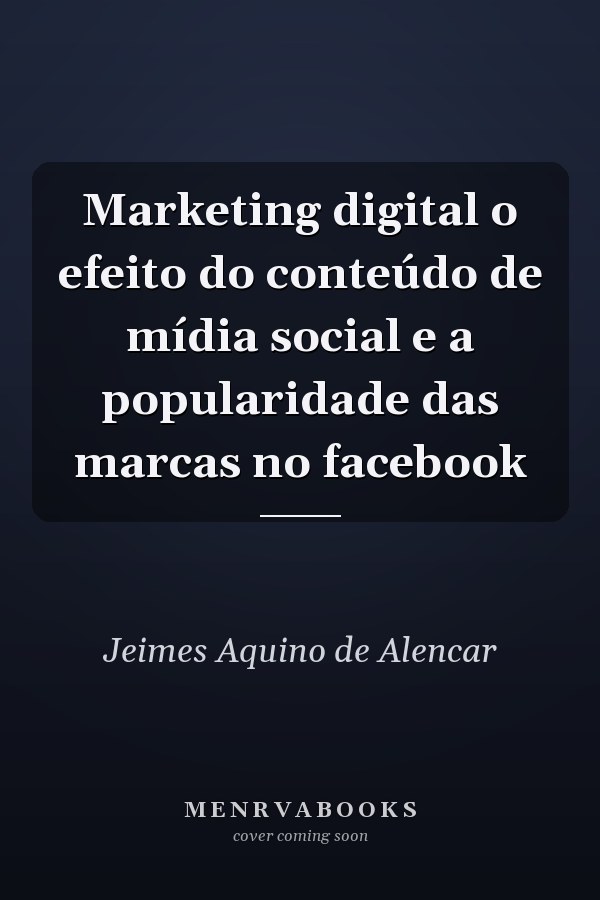 Marketing digital o efeito do conteúdo de mídia social e a popularidade das marcas no facebook