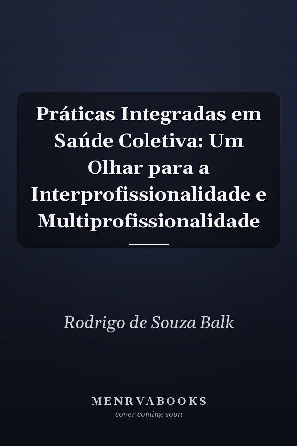 Práticas Integradas em Saúde Coletiva: Um Olhar para a Interprofissionalidade e Multiprofissionalidade