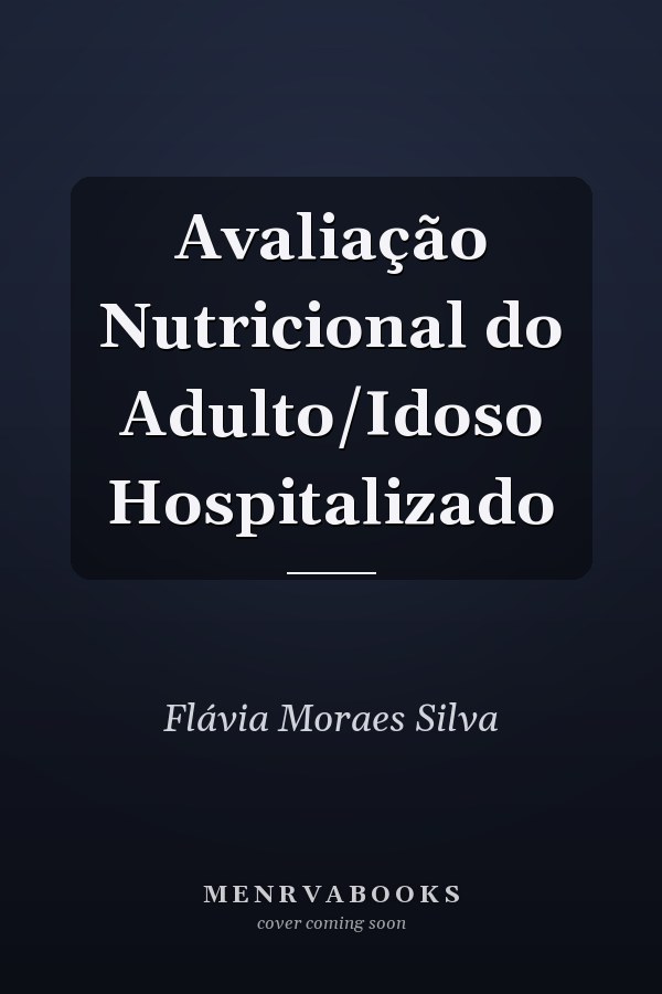 Avaliação Nutricional do Adulto/Idoso Hospitalizado