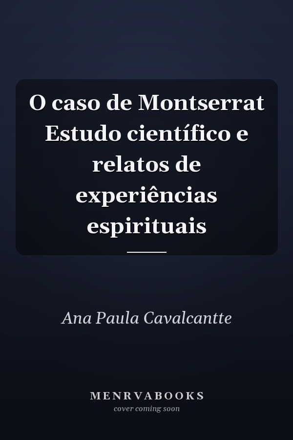 O caso de Montserrat Estudo científico e relatos de experiências espirituais