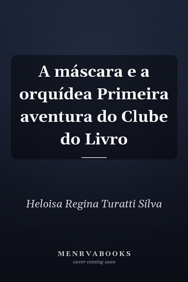 A máscara e a orquídea Primeira aventura do Clube do Livro