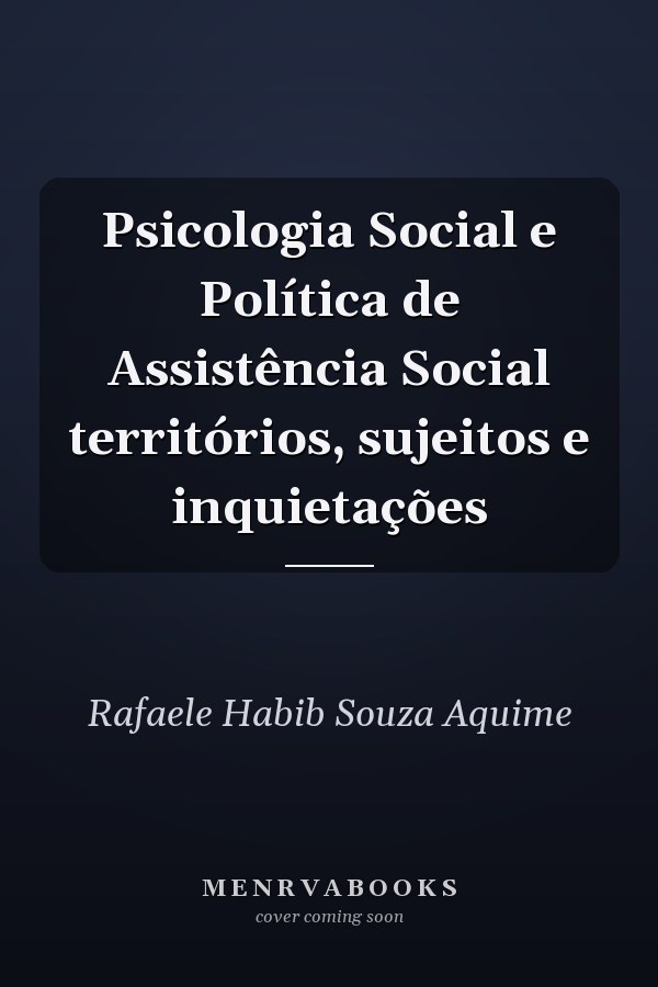Psicologia Social e Política de Assistência Social territórios, sujeitos e inquietações