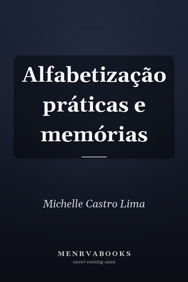 Alfabetização práticas e memórias