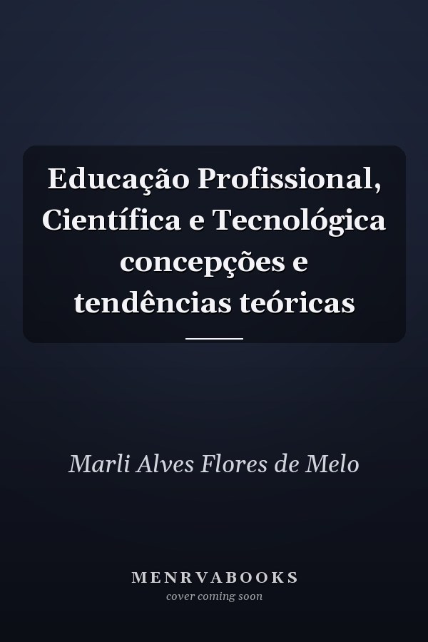 Educação Profissional, Científica e Tecnológica concepções e tendências teóricas