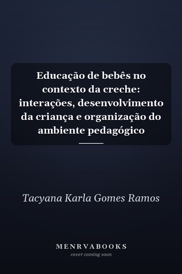 Educação de bebês no contexto da creche: interações, desenvolvimento da criança e organização do ambiente pedagógico