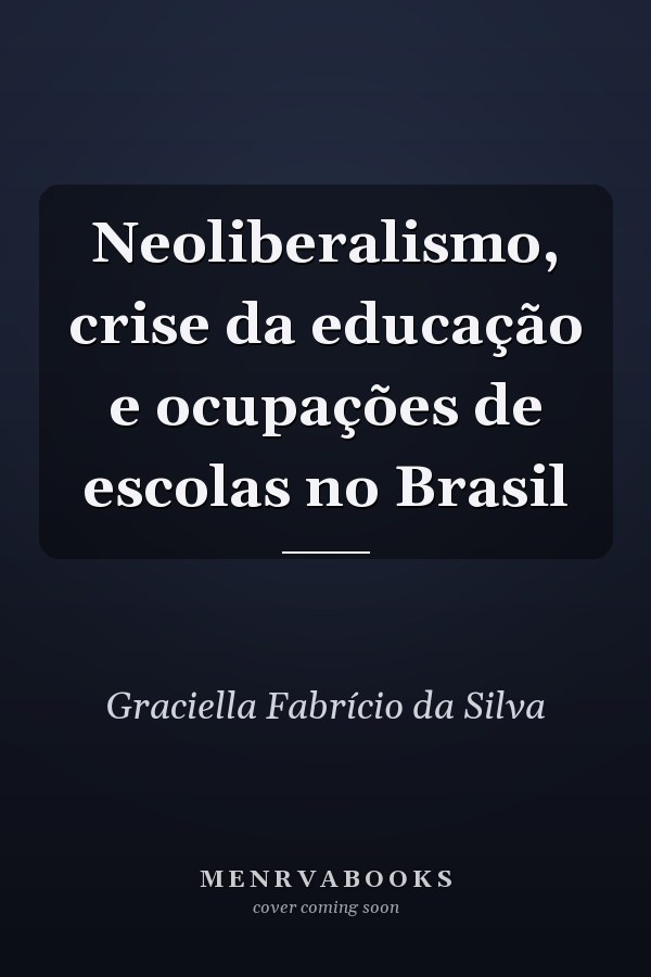 Neoliberalismo, crise da educação e ocupações de escolas no Brasil