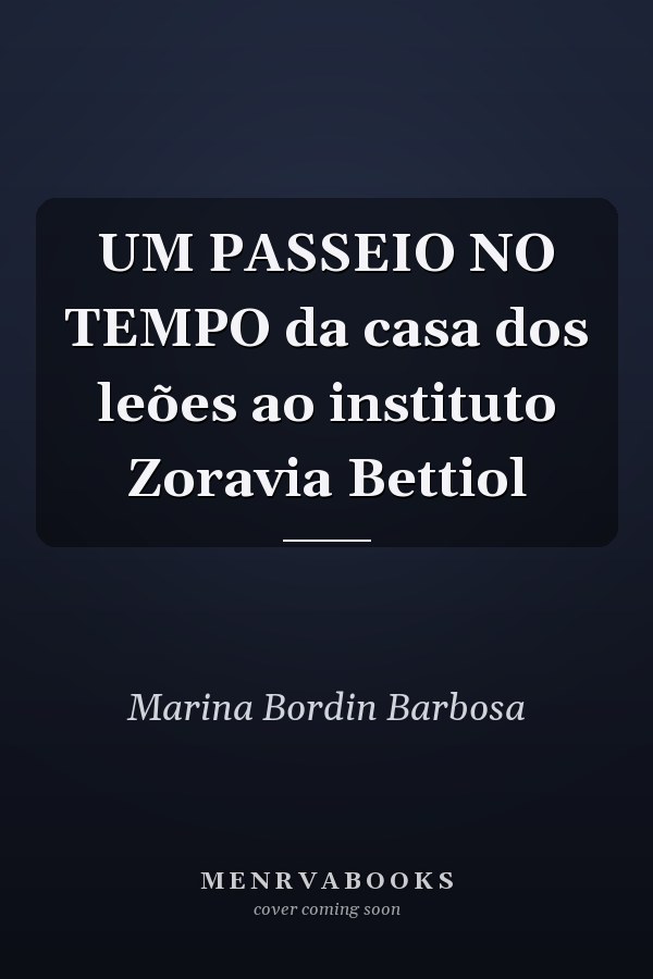 UM PASSEIO NO TEMPO da casa dos leões ao instituto Zoravia Bettiol
